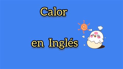 C Mo Se Dice Calor En Ingl S Youtube