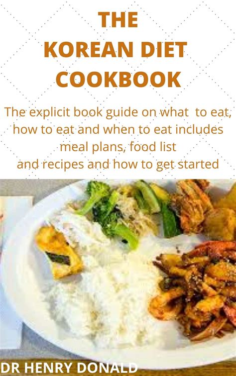 The Korean Diet Cookbook The Explicit Book Guide On What To Eat How