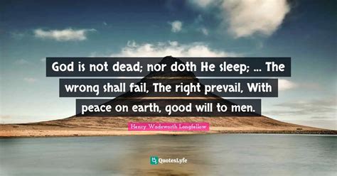 God Is Not Dead Nor Doth He Sleep The Wrong Shall Fail The Righ