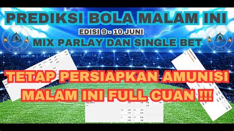 Prediksi Mix Parlay Single Bet Hari Ini Akurat Prediksi Bola Malam