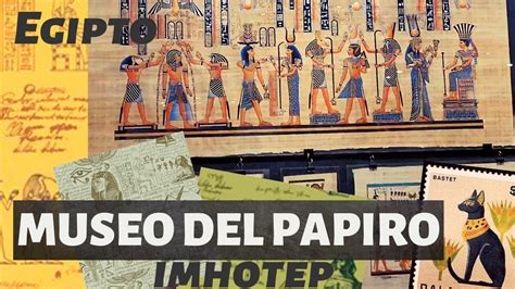 Museo Del Papiro En Egipto El Cairo Imhotep Papyrus Institute Como Se