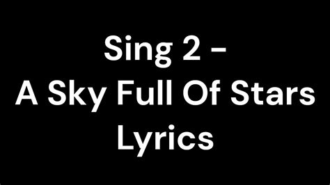 Sing A Sky Full Of Stars Lyrics Youtube