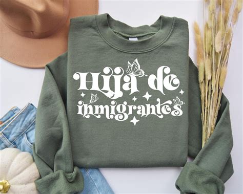 Hija De Inmigrantes Sweatshirt Latina Women Shirt Hispanic Heritage Shirt Daughter Of