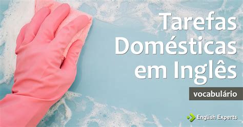 Tarefas Dom Sticas Em Ingl S English Experts