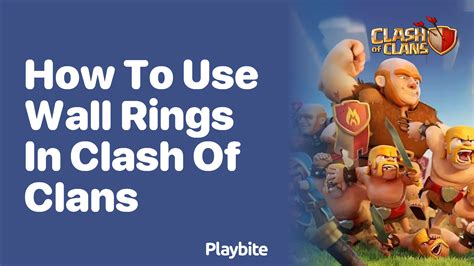 How To Use Wall Rings In Clash Of Clans A Handy Guide Playbite