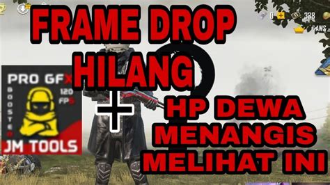 CARA MUDAH MENGHILANGKAN FRAME DROP DAN BISA BIKIN HP KALIAN RASA