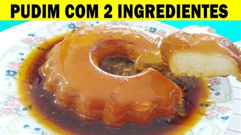 Pudim 2 INGREDIENTES Receita Econômica e Super Fácil de Fazer YouTube