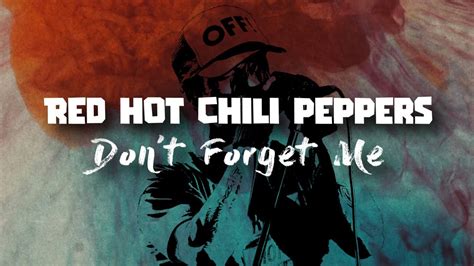 Red Hot Chili Peppers Don T Forget Me Subtitulado En Espa Ol Youtube
