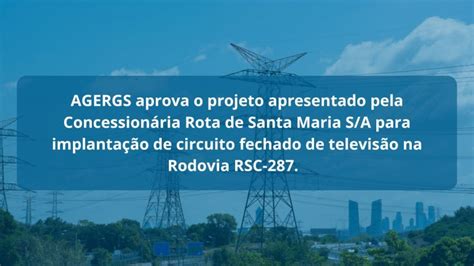 Agergs Aprova Projeto Apresentado Pela Concessionária Rota De Santa