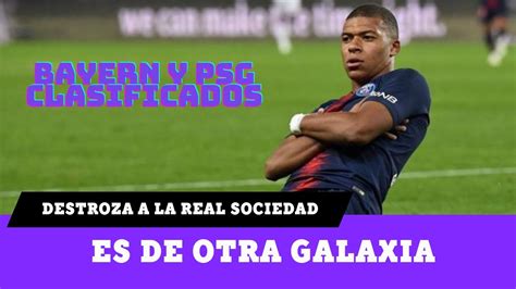 Mbapp Destroza A La Real Sociedad Con Un Partidazo El Bayern Presenta