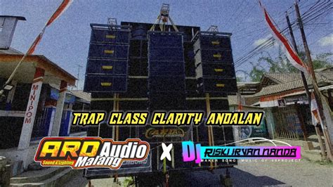 Trap Clarity Bass Panjang Andalan Ard Pro Audio Malang Ft Dj Riski