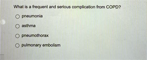 What is a frequent and serious complication from COPD? pneumonia asthma ...