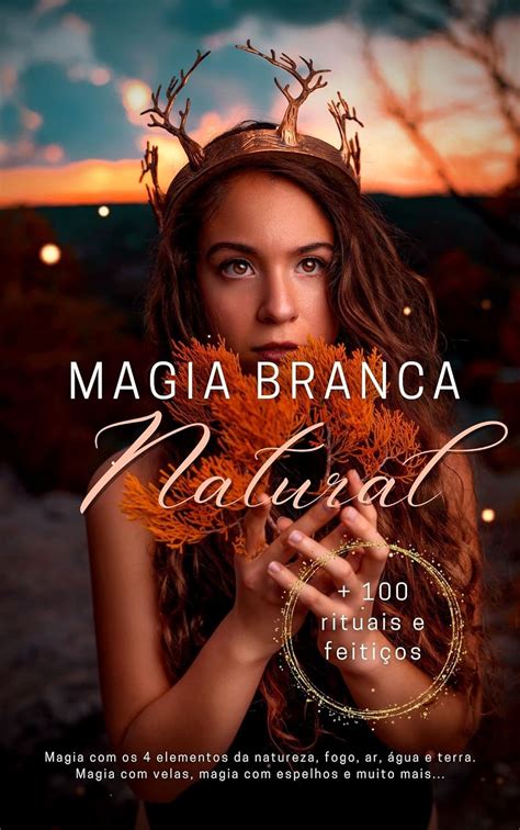 Amazon Br EBooks Kindle Magia Branca Natural 100 Rituais E