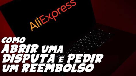 Como Abrir Disputa E Pedir Reembolso No Aliexpress Youtube