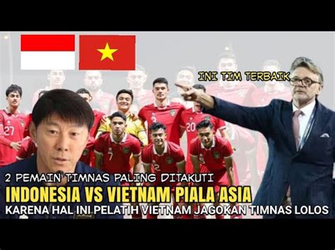 Mengejutkan Pelatih Vietnam Jagokan Timnas Indonesia Lolos Grup