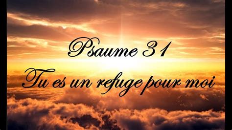 Psaume 31 Tu Es Un Refuge Pour Moi Youtube