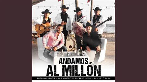 Andamos Al Millon Feat Roberto Junior Su Bande O Youtube