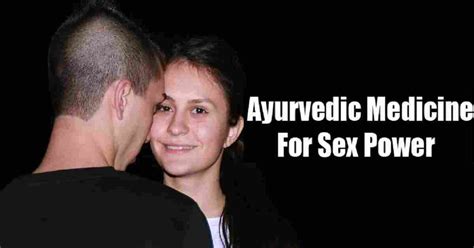 Ayurvedic Medicine For Sex Power