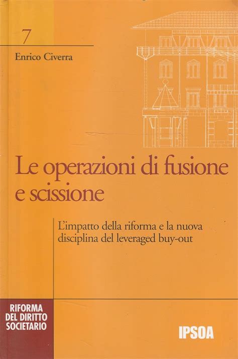 Le Operazioni Di Fusione E Scissione Civerra Enrico Amazon It Libri