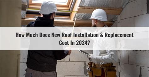 How Much Does New Roof Installation And Replacement Cost In 2024