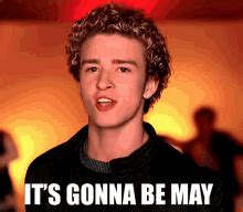 Its Gonna Be May Nsync GIF - Its Gonna Be May Nsync Justin Timberlake ...