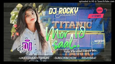 Mor 18 Saal Hoi Galak Re Edm Tapori Mix Nagpuri Dj Song Heavy