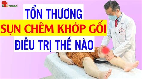 Tổn Thương SỤn ChÊm Khớp Gối Điều Trị Và Chăm Sóc Thế Nào Y Học Thể Thao Starsmec Youtube