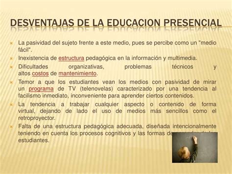 Ventajas Y Desventajas De La Educacion Virtual Y Presencial