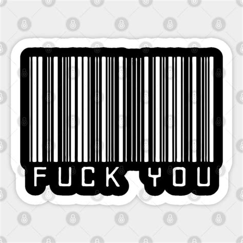 Funny Barcode Fuck You Fuck You Sticker TeePublic