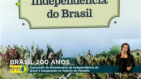 Exposição Celebra O Bicentenário Da Independência Brasil Em Dia Tv