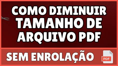 Como Diminuir Tamanho De Arquivo Pdf Pelo Pc Youtube