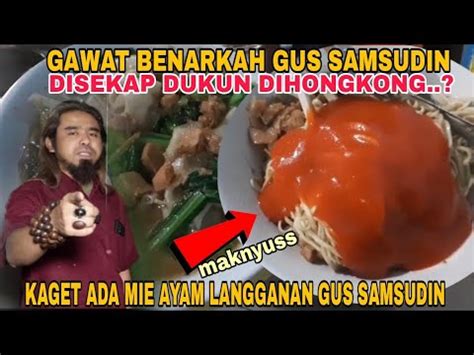 Gawat Apakah Benar Gus Samsudin Disekap Dukun Dihongkong Kaget Mie