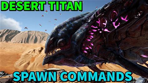 Ark Desert Titan Spawn Commands Youtube