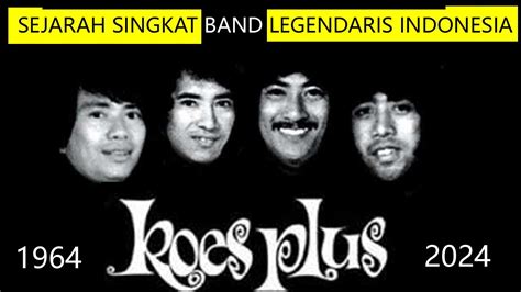 Sejarah Singkat Terbentuk Nya Band Koes Plus YouTube