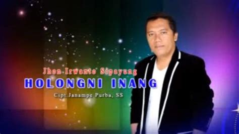 Arti Lirik Lagu Simalungun Holongni Inang Dipopulerkan Oleh Jon Irwanto