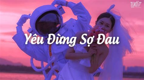 Đừng Quay Mặt Đi Nước Mắt Rơi Thì Cứ Hot TikTok Yêu Đừng Sợ Đau Nhạc Lofi Chill Hot TikTok