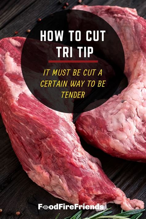 How To Cut Tri Tip — It Must Be Cut A Certain Way To Be Tender In 2024