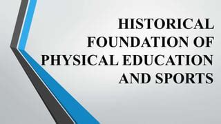 Historical Foundation Of Physical Education And Sports PPT