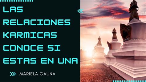 Que Es Una Relación Kármica Descubre Si Estás En Una Mariela Gauna