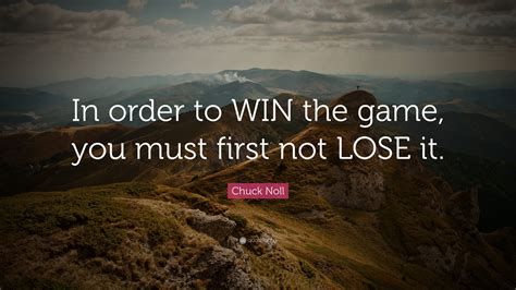 Chuck Noll Quote: “In order to WIN the game, you must first not LOSE it.”