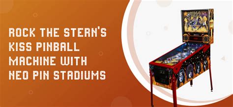 Rock The Stern S Kiss Pinball Machine With Neo Pin Stadiums