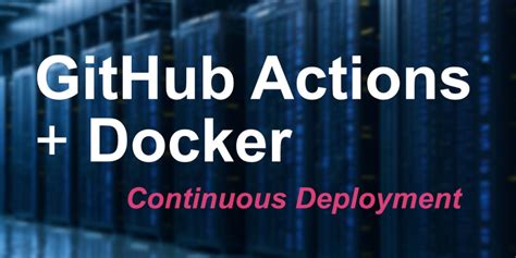 Automatic Deployment Using Docker And Github Actions Dev Community