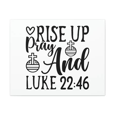 Scripture Walls Rise Up And Pray Heart And Cross Luke 22 46 Bible Verse