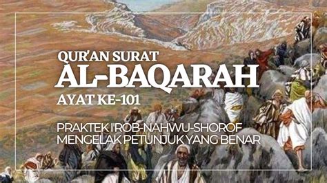 I Rob Al Baqarah 101 II Pura2 Tak Tahu Kitab Taurat II Praktek Nahwu