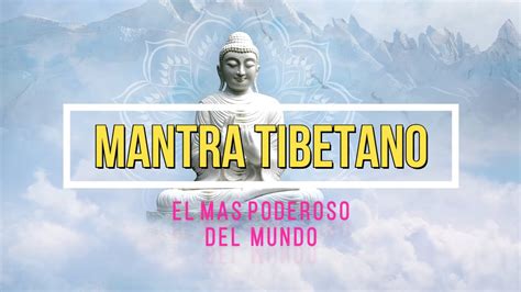 El Mantra Tibetano Más Poderoso Del Mundo Youtube