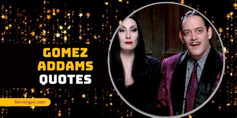 120+ Gomez Addams Quotes That'll Make You Love Him Even More