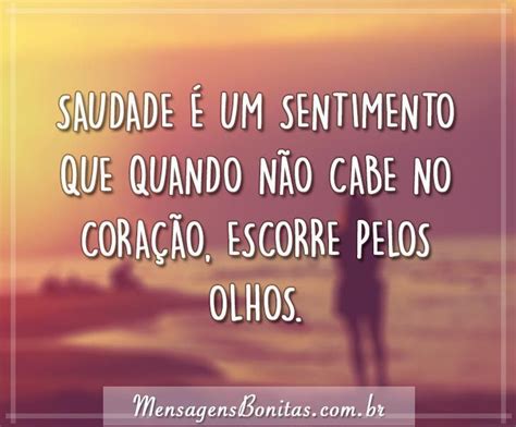 Saudade Um Sentimento Que Mensagens Bonitas Frases De Amor