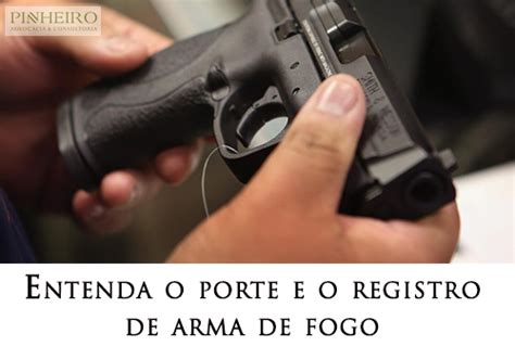 Entenda O Porte E O Registro De Arma De Fogo Procedimentos