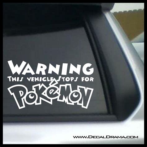 WARNING! This Vehicle Stops for Pokemon, PokemonGO vinyl car decal | Car decals vinyl, Car ...