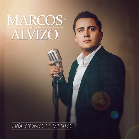 Fría Como El Viento song and lyrics by Marcos Alvizo Spotify